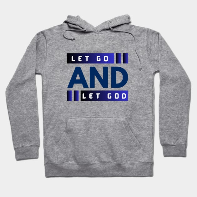 Let Go and Let God | Christian Hoodie by All Things Gospel